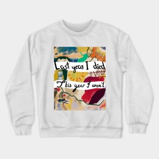 Last yer I died Crewneck Sweatshirt